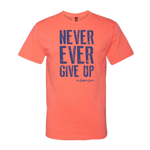 Never Ever Give Up- Coral